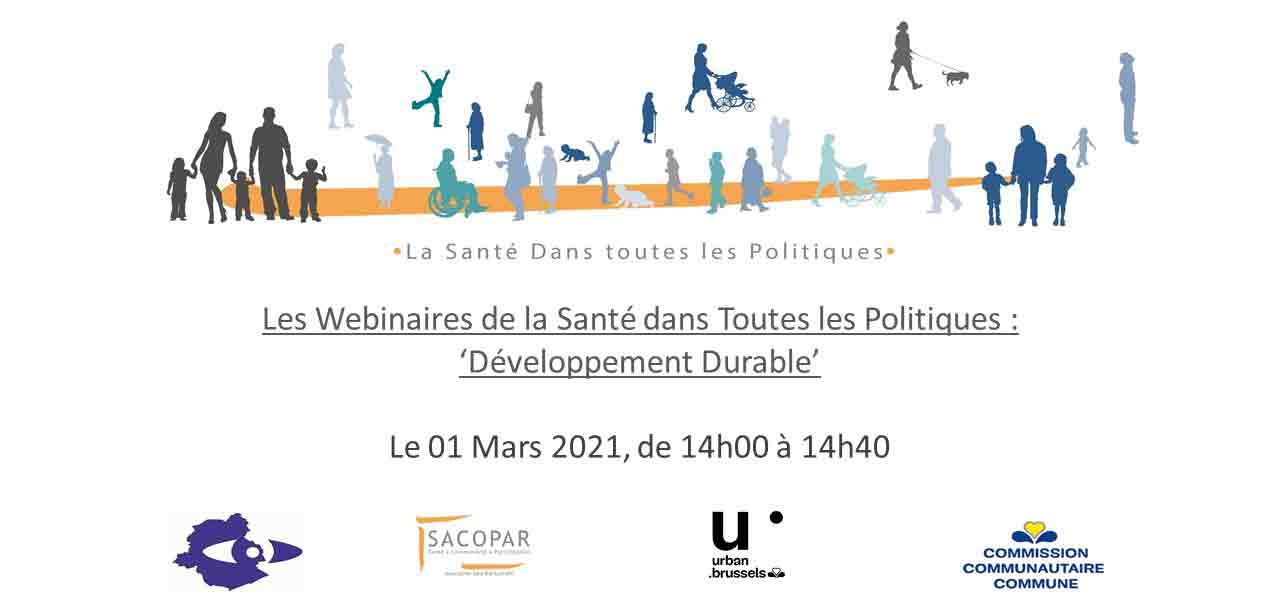 premier webinaire de la série 'Les Webinaires de la Santé dans Toutes les Politiques' SACOPAR sera réalisé en collaboration avec le service 'Urban Brussels' de la Région de Bruxelles Capitale.