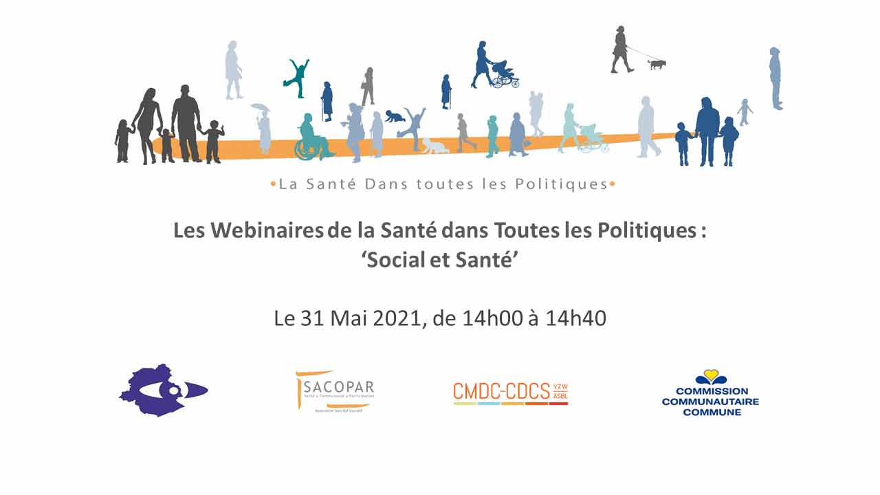 Notre 7e webinaire avec le CDCS-CMCD - LES WEBINAIRES DE LA SANTÉ DANS TOUTES LES POLITIQUES - « Social-Santé » - 31 mai 2021 - 14h